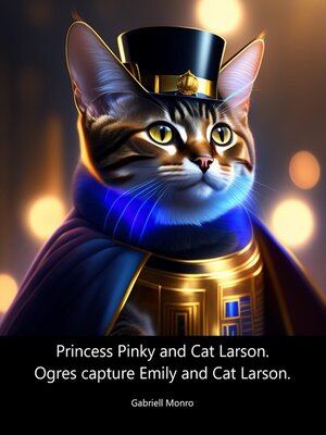 cover image of Princess Pinky and Cat Larson. Ogres Capture Emily and Cat Larson.